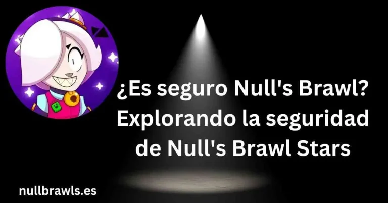 is nulls brawl safe